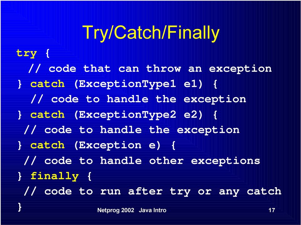 e2) { // code to handle the exception } catch (Exception e) { // code to handle