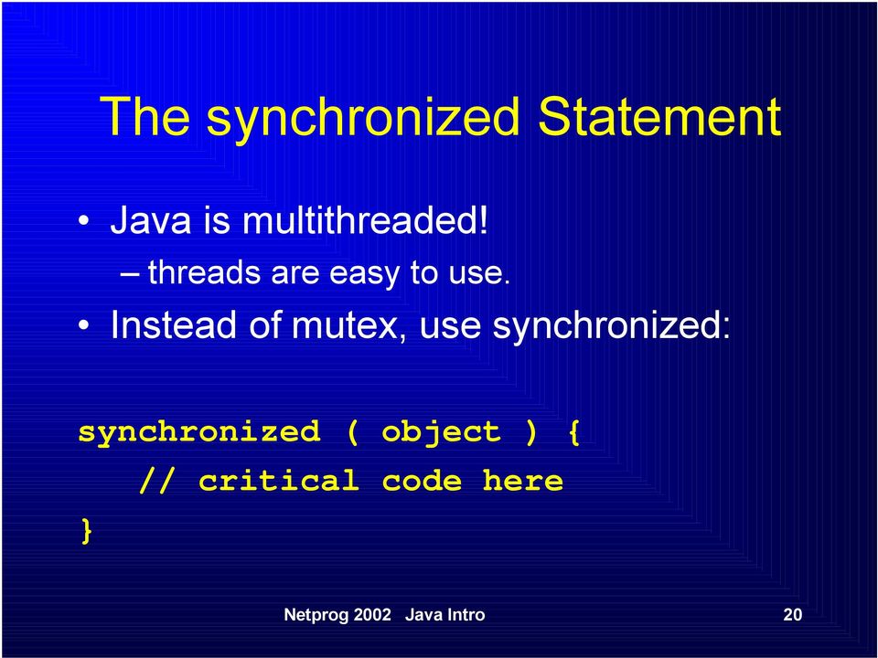 Instead of mutex, use synchronized: