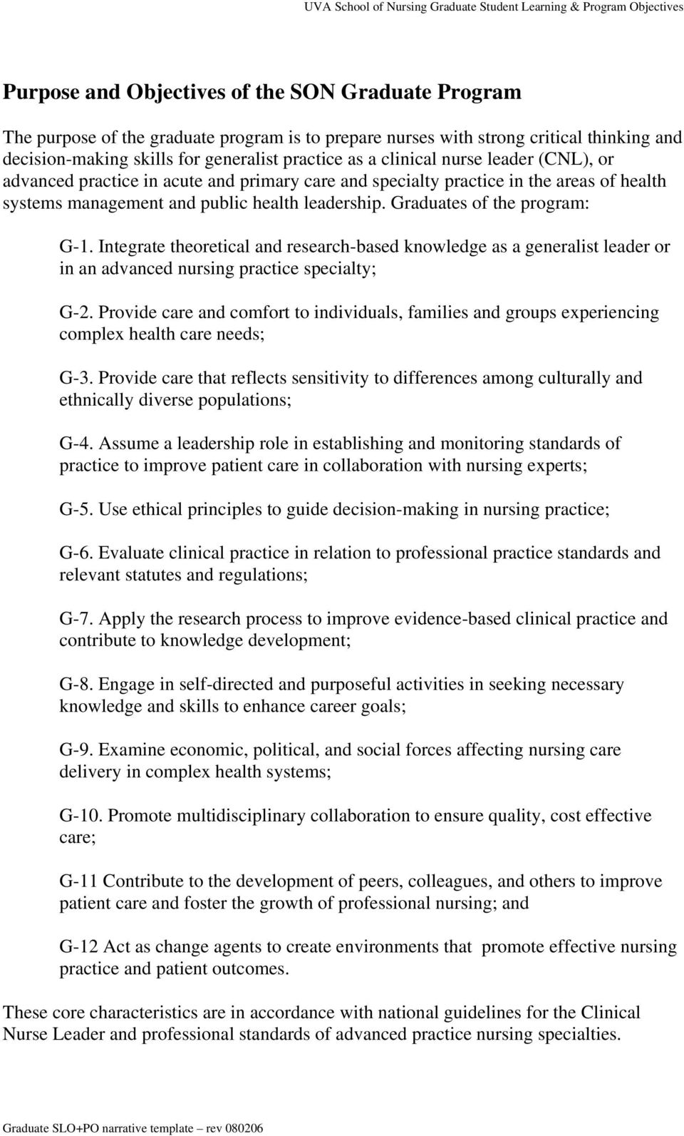 Graduates of the program: G-1. Integrate theoretical and research-based knowledge as a generalist leader or in an advanced nursing practice specialty; G-2.