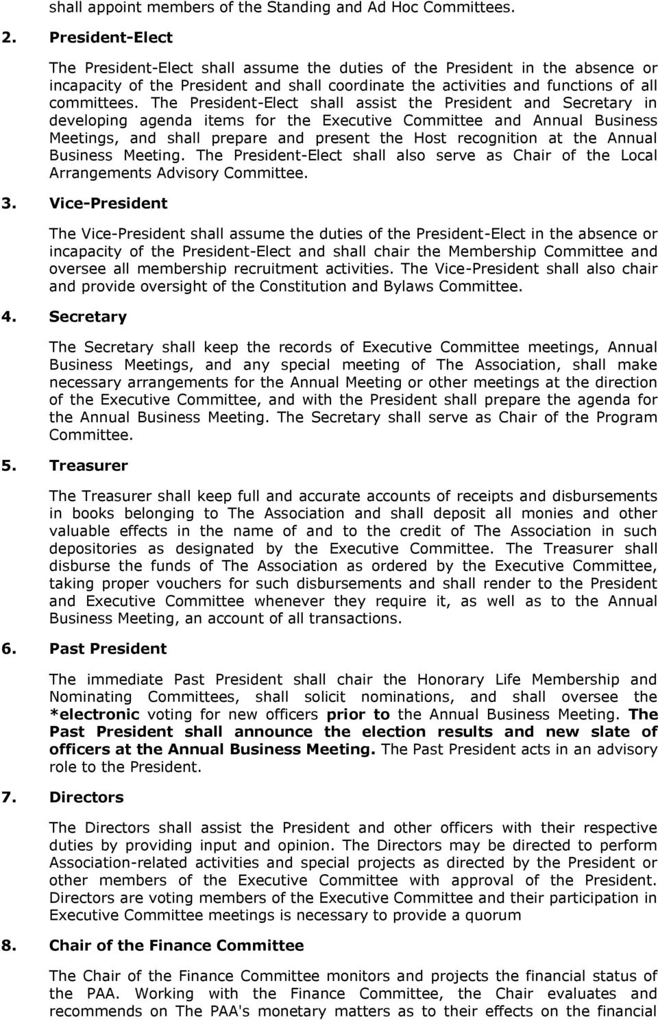 The President-Elect shall assist the President and Secretary in developing agenda items for the Executive Committee and Annual Business Meetings, and shall prepare and present the Host recognition at