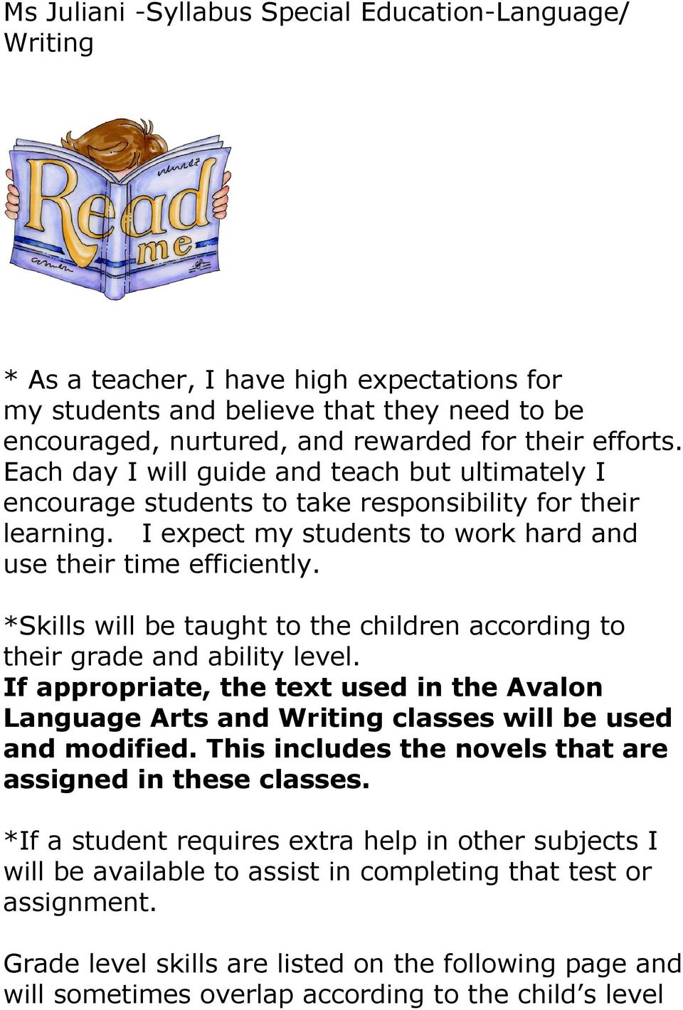 *Skills will be taught to the children according to their grade and ability level. If appropriate, the text used in the Avalon Language Arts and Writing classes will be used and modified.