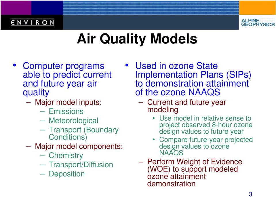 demonstration attainment of the ozone NAAQS Current and future year modeling Use model in relative sense to project observed 8-hour ozone design