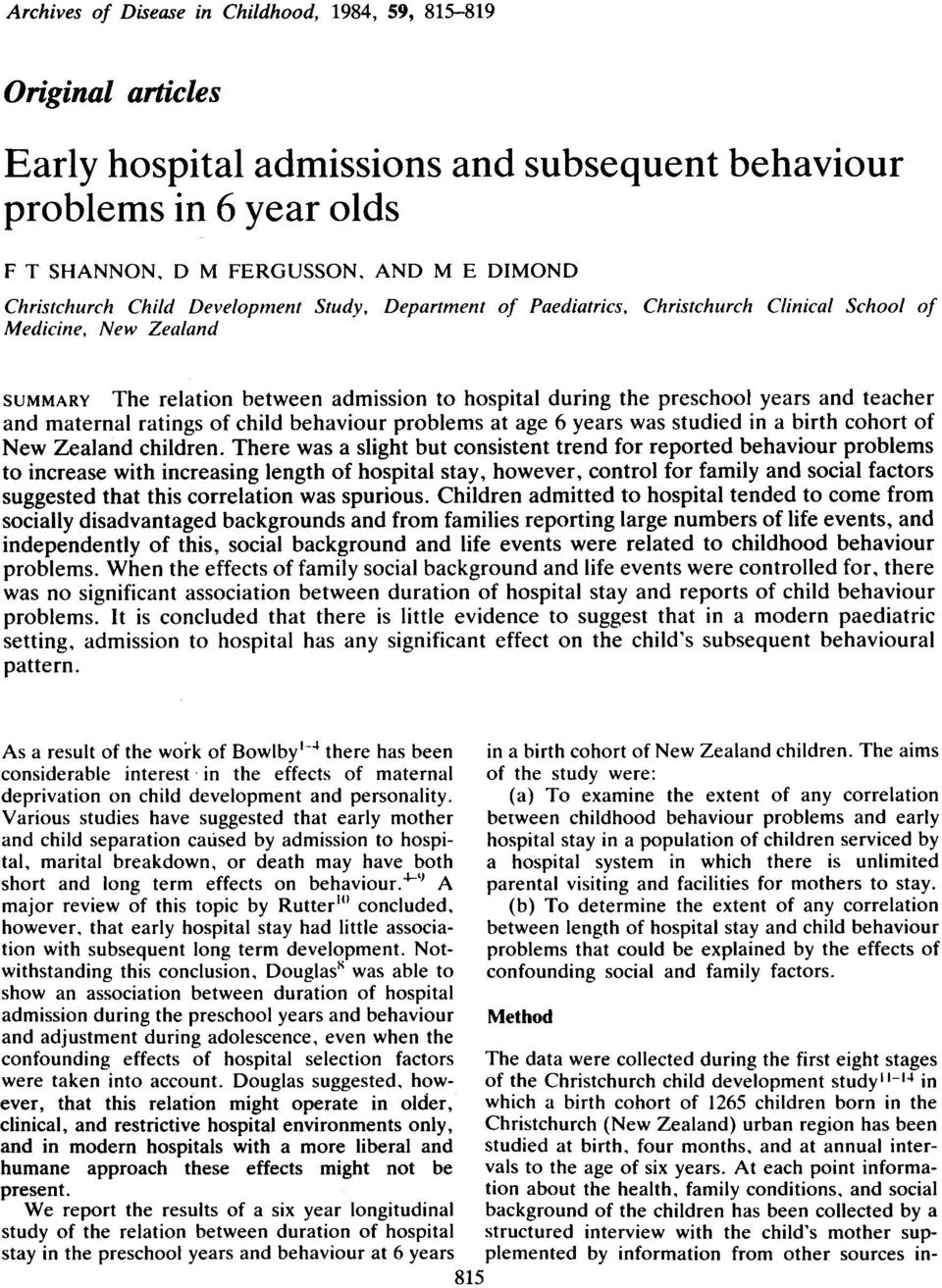 during the preschool years and teacher and maternal ratings of child behaviour problems at age 6 years was studied in a birth cohort of New Zealand children.