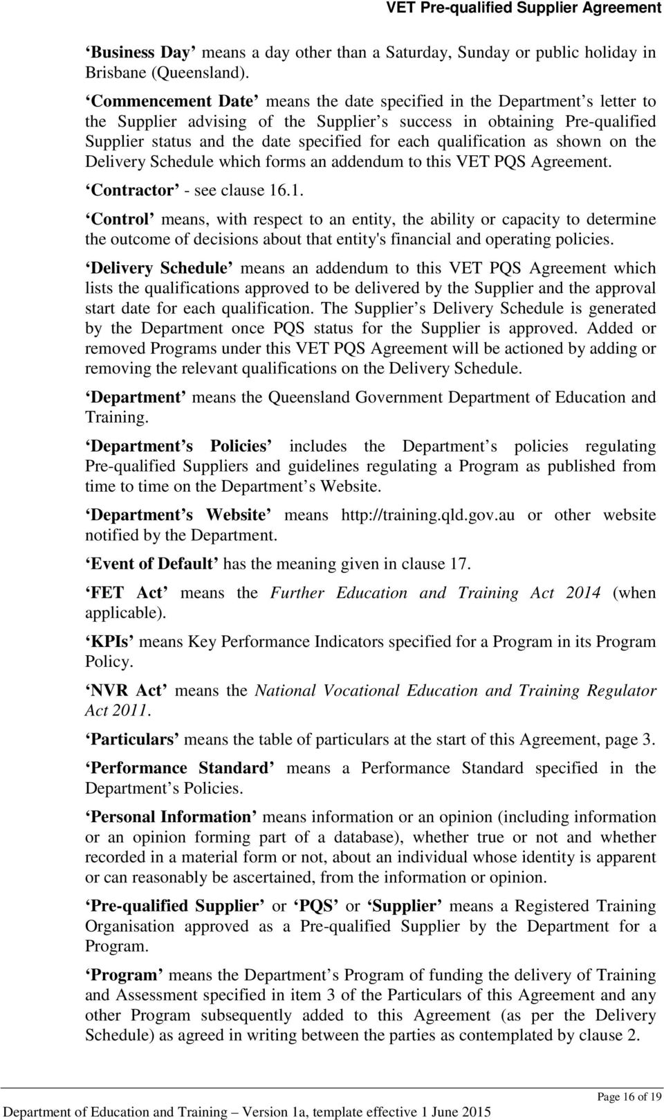 qualification as shown on the Delivery Schedule which forms an addendum to this VET PQS Agreement. Contractor - see clause 16