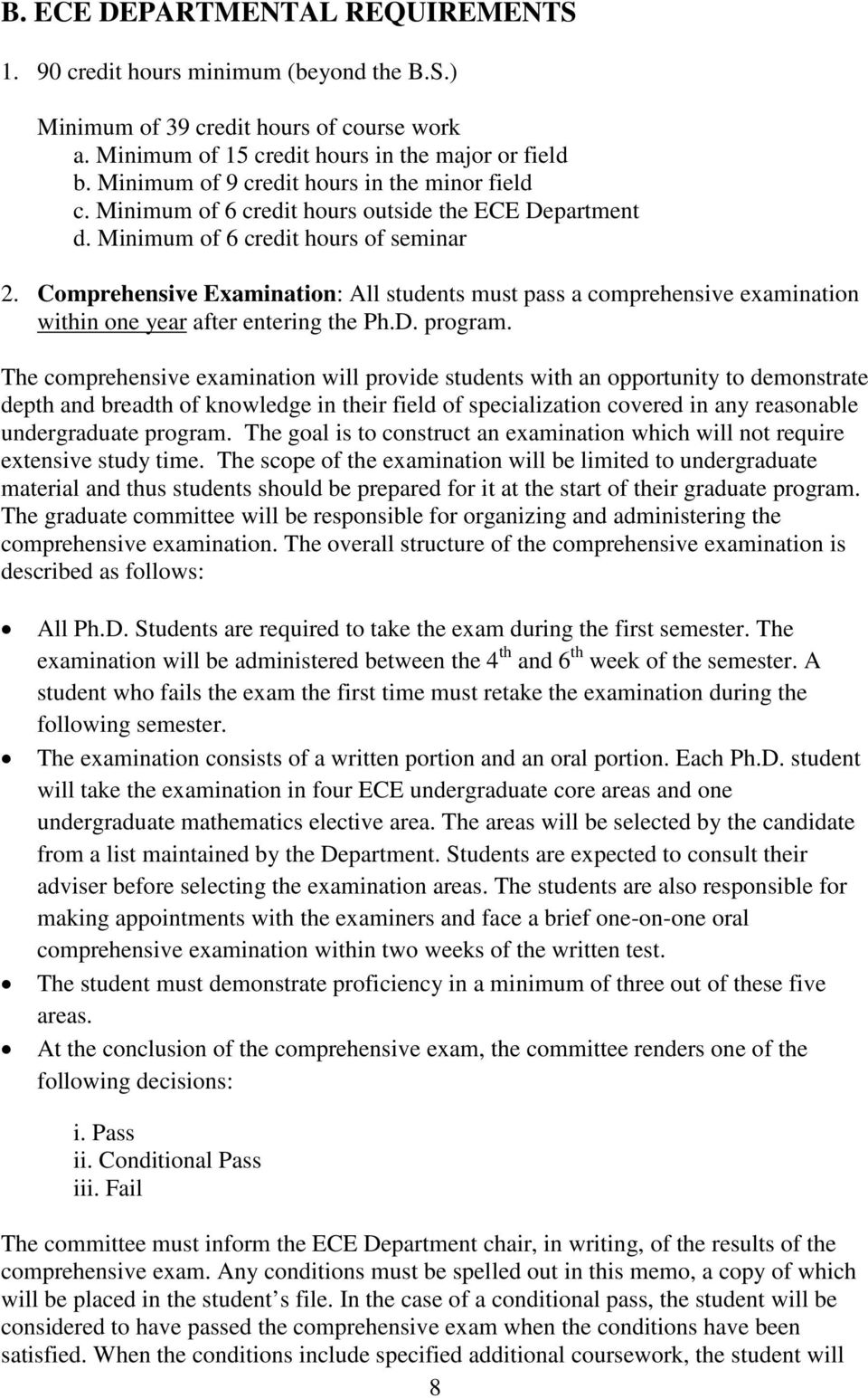 Comprehensive Examination: All students must pass a comprehensive examination within one year after entering the Ph.D. program.