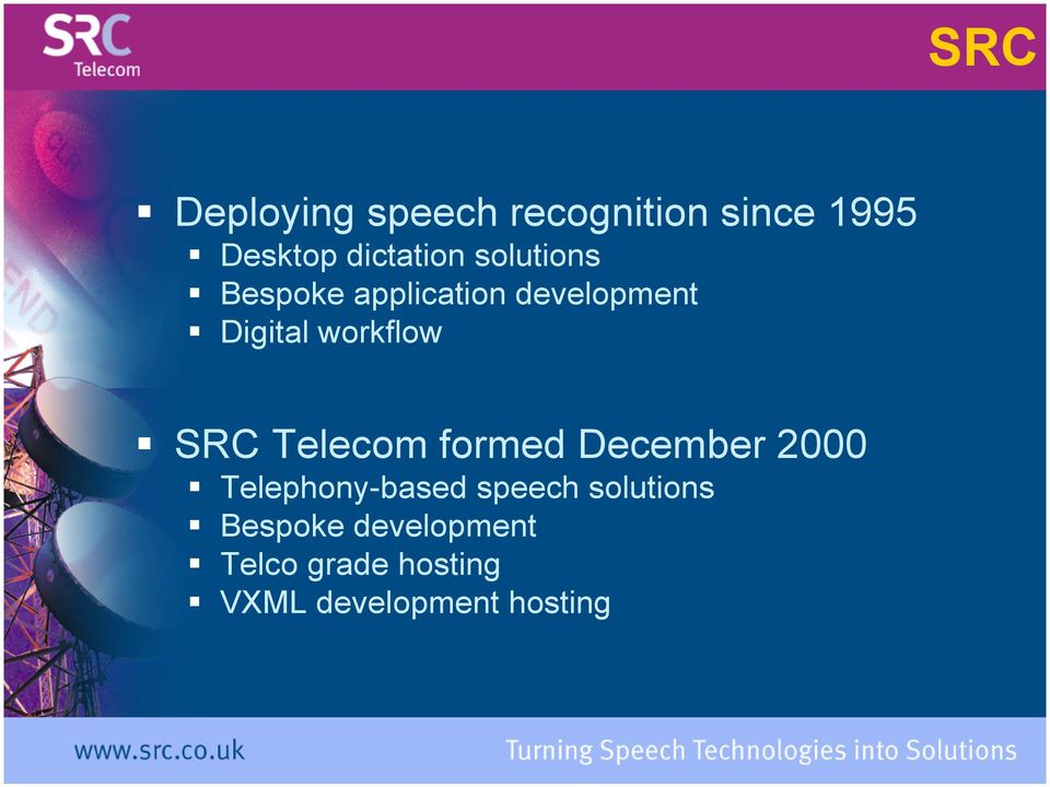 Telecom formed December 2000 Telephony-based speech solutions