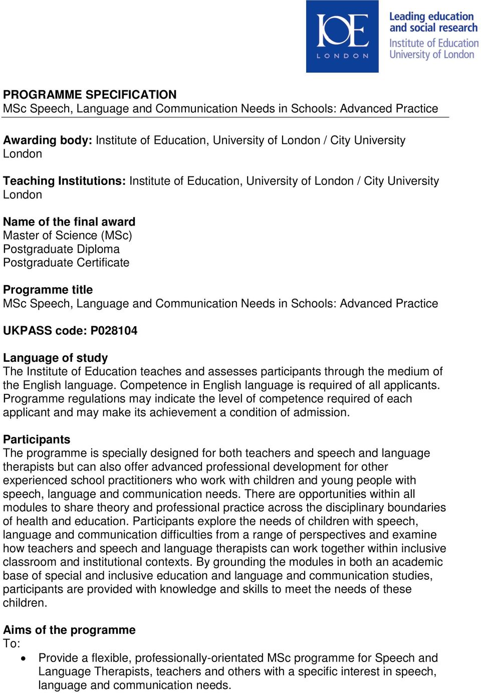 Speech, Language and Communication Needs in Schools: Advanced Practice UKPASS code: P028104 Language of study The Institute of Education teaches and assesses participants through the medium of the