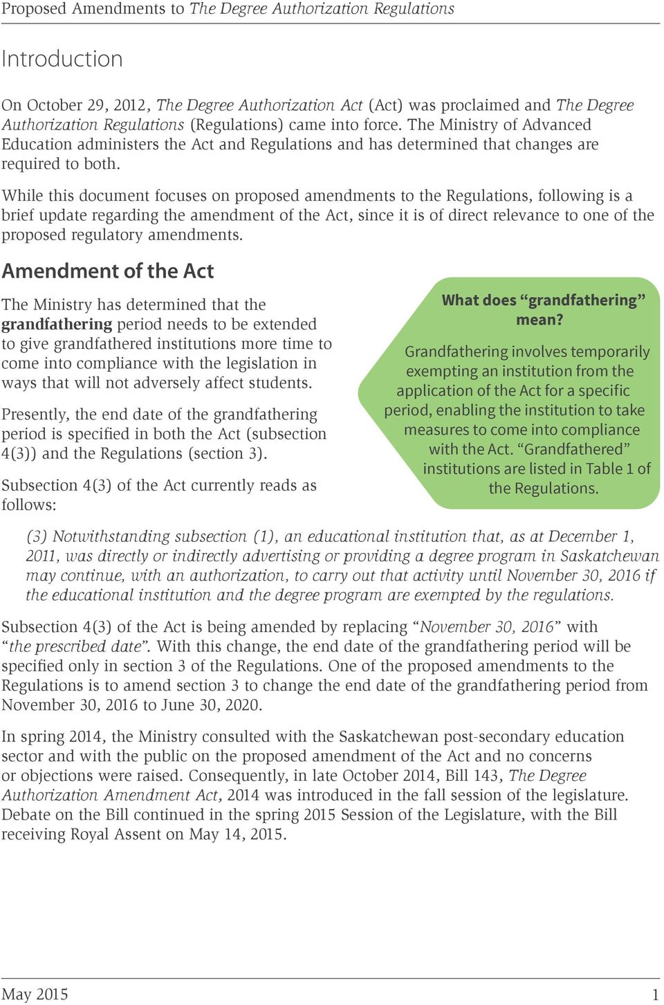 While this document focuses on proposed amendments to the Regulations, following is a brief update regarding the amendment of the Act, since it is of direct relevance to one of the proposed