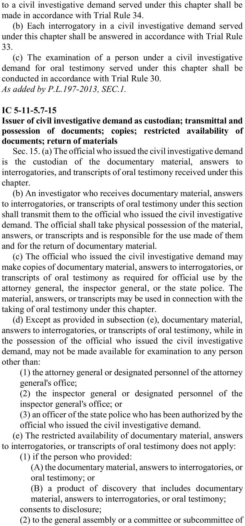 (c) The examination of a person under a civil investigative demand for oral testimony served under this chapter shall be conducted in accordance with Trial Rule 30. IC 5-11-5.