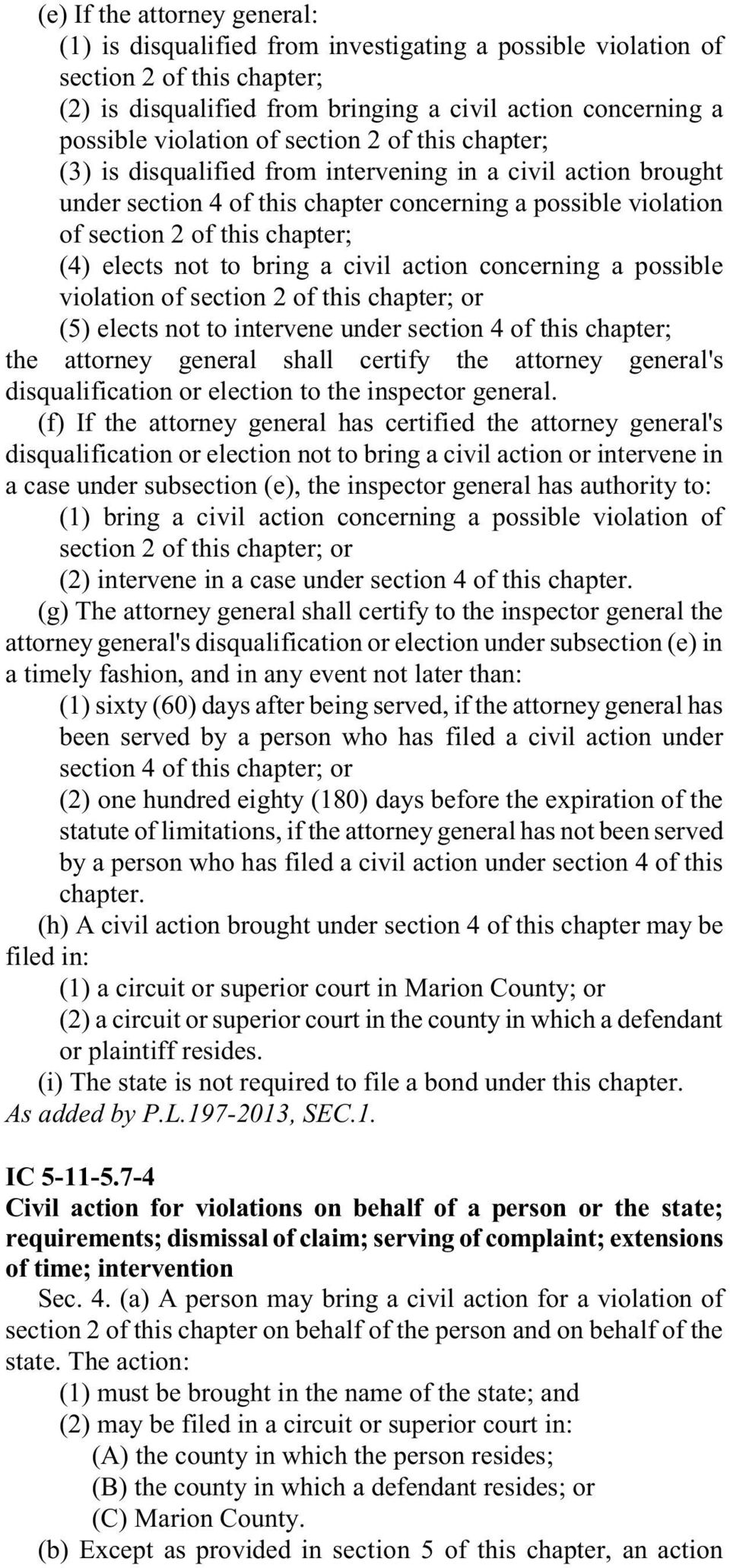 not to bring a civil action concerning a possible violation of section 2 of this chapter; or (5) elects not to intervene under section 4 of this chapter; the attorney general shall certify the