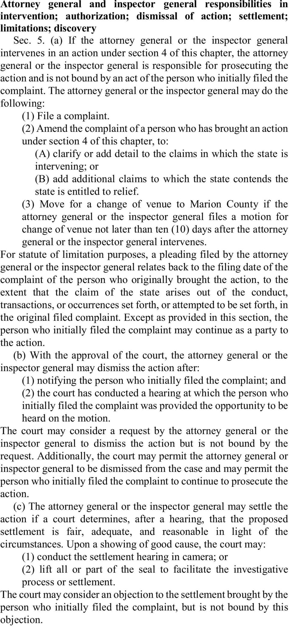 and is not bound by an act of the person who initially filed the complaint. The attorney general or the inspector general may do the following: (1) File a complaint.