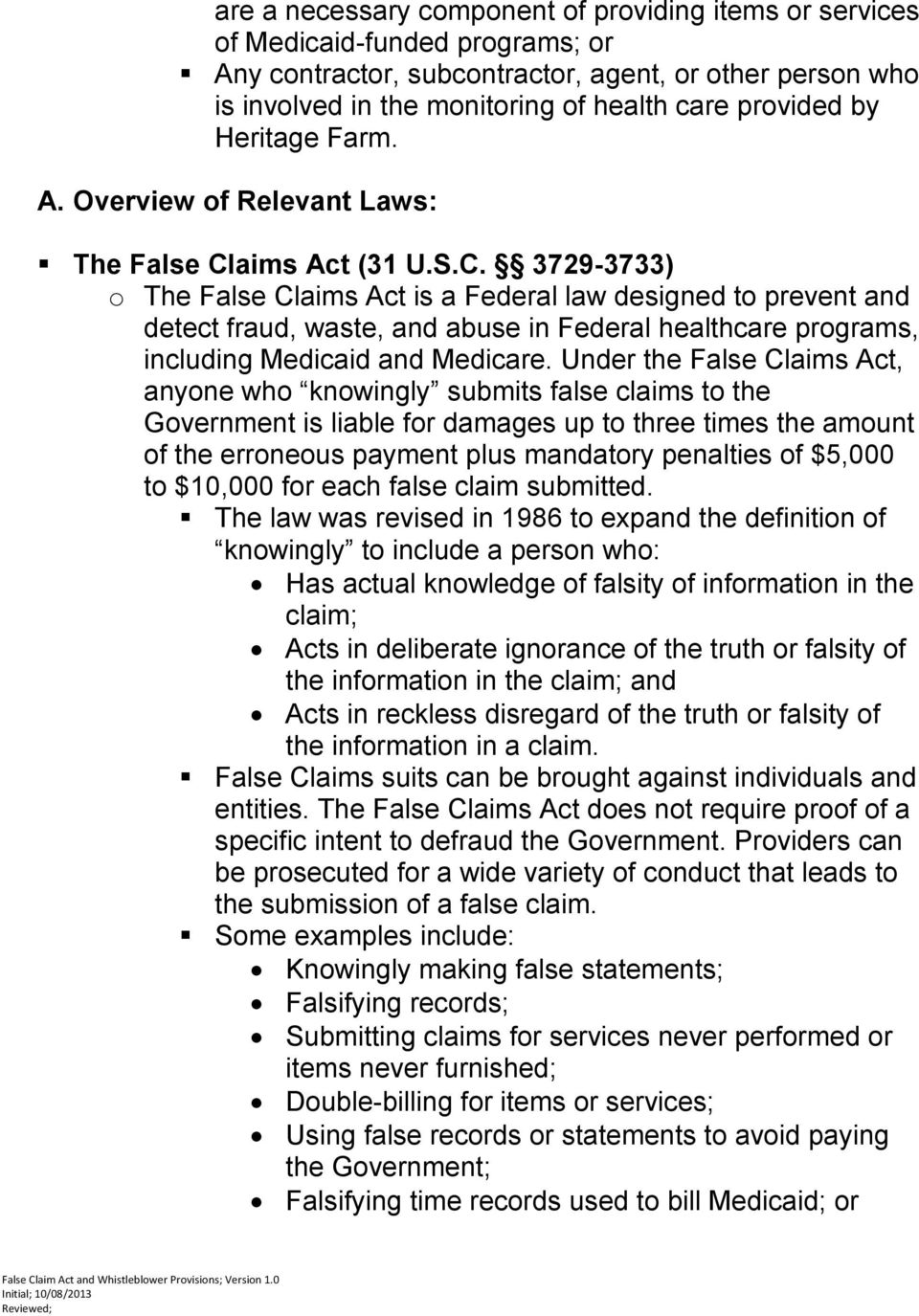aims Act (31 U.S.C. 3729-3733) o The False Claims Act is a Federal law designed to prevent and detect fraud, waste, and abuse in Federal healthcare programs, including Medicaid and Medicare.