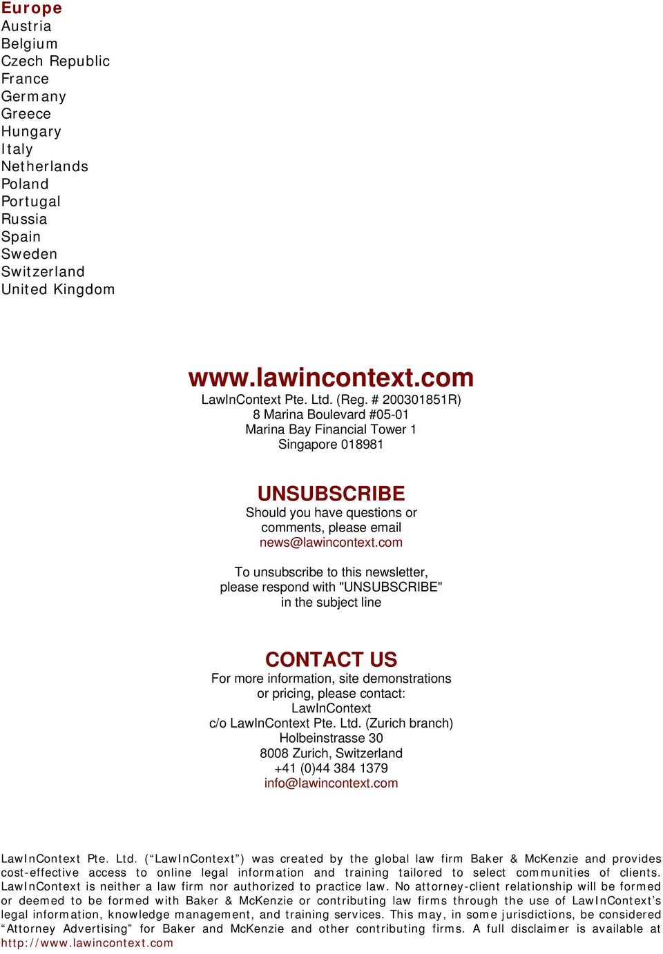 com To unsubscribe to this newsletter, please respond with "UNSUBSCRIBE" in the subject line CONTACT US For more information, site demonstrations or pricing, please contact: LawInContext c/o