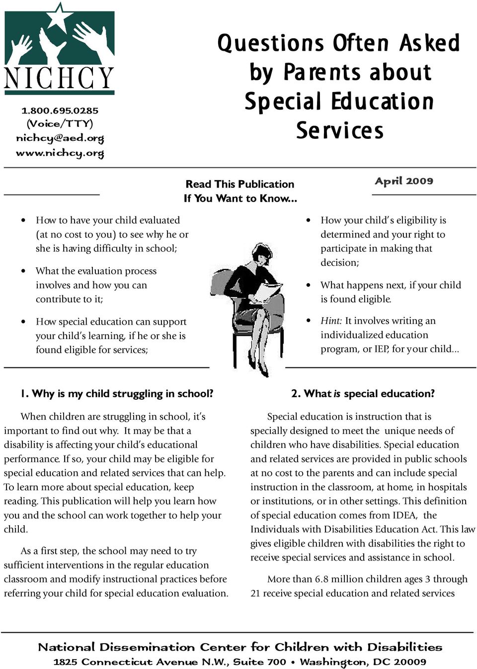 org Q uestions Often Ask sked by y Par aren ents about Spe pecial Educa ducation Ser ervic vices How to have your child evaluated (at no cost to you) to see why he or she is having difficulty in