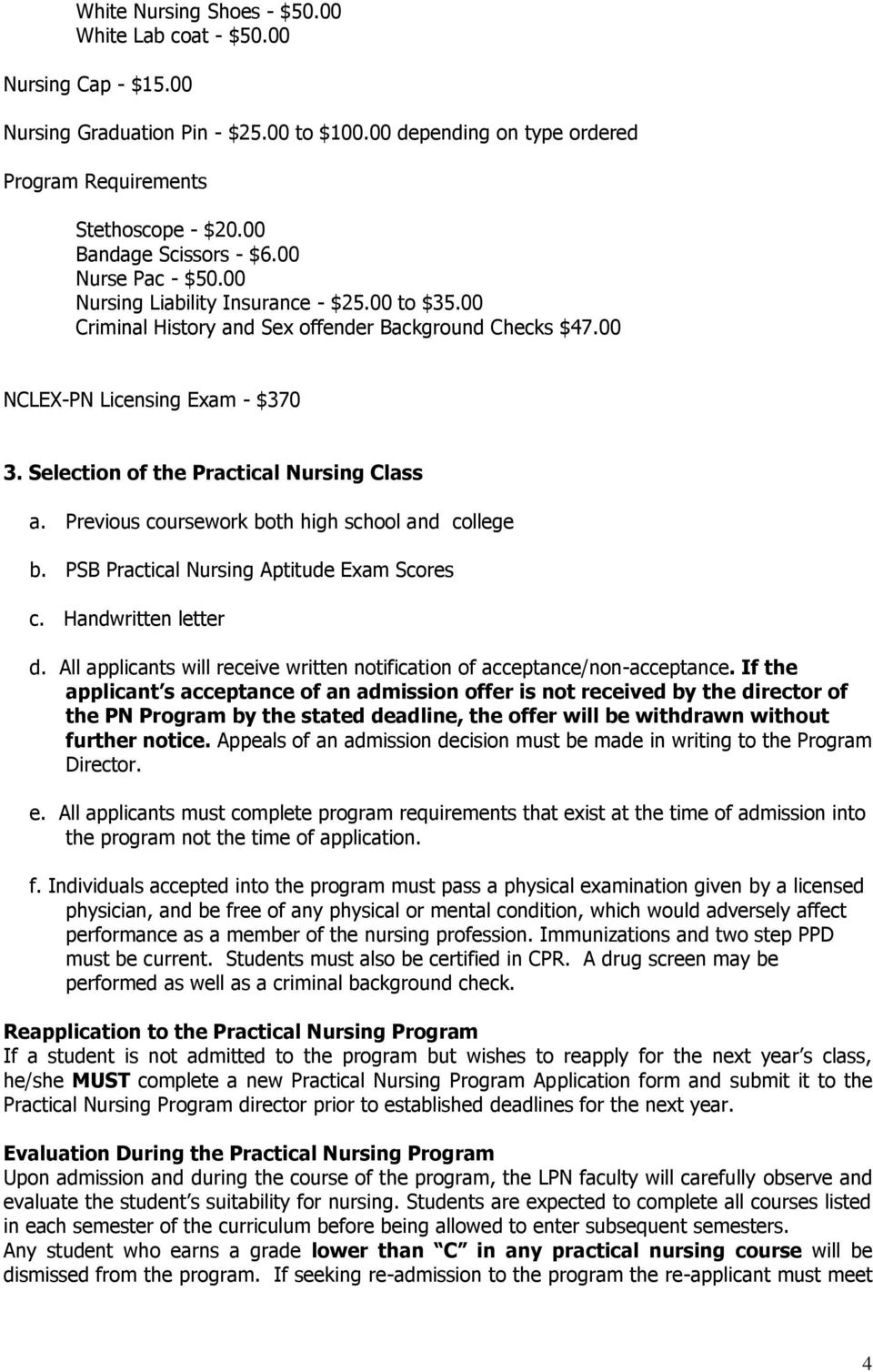 Selection of the Practical Nursing Class a. Previous coursework both high school and college b. PSB Practical Nursing Aptitude Exam Scores c. Handwritten letter d.