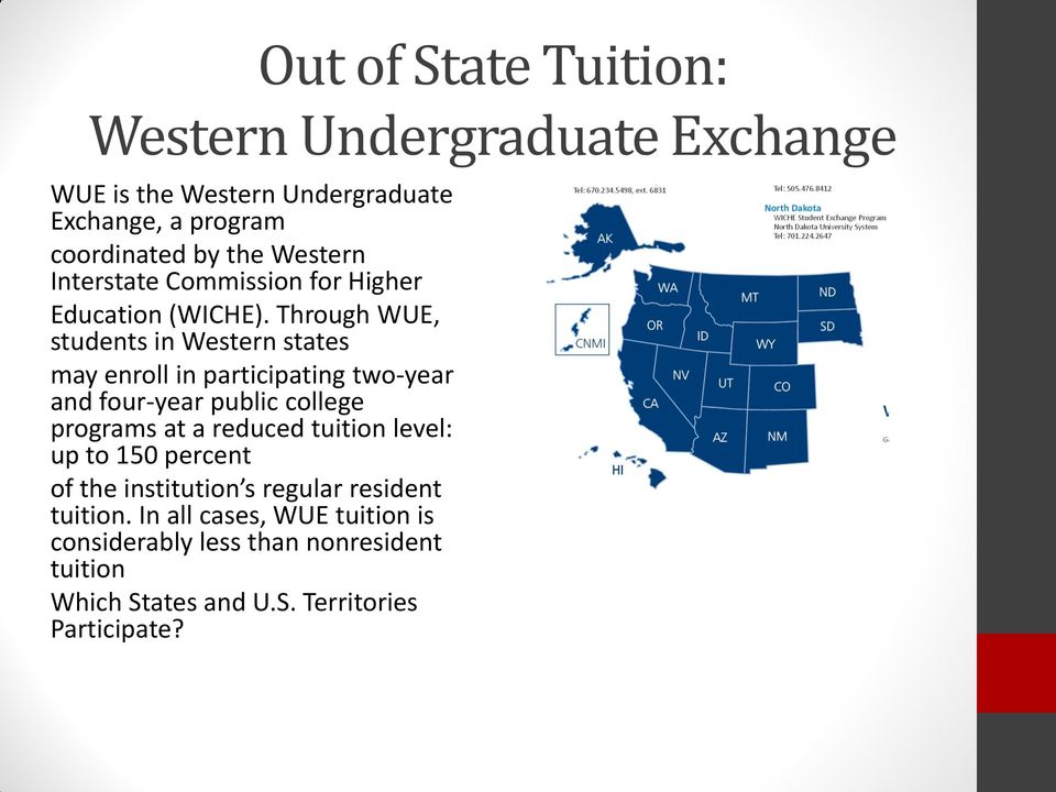 Through WUE, students in Western states may enroll in participating two-year and four-year public college programs at a reduced