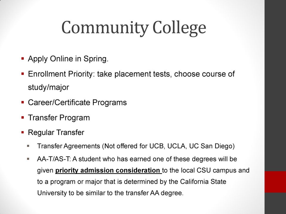 Regular Transfer Transfer Agreements (Not offered for UCB, UCLA, UC San Diego) AA-T/AS-T: A student who has earned one of