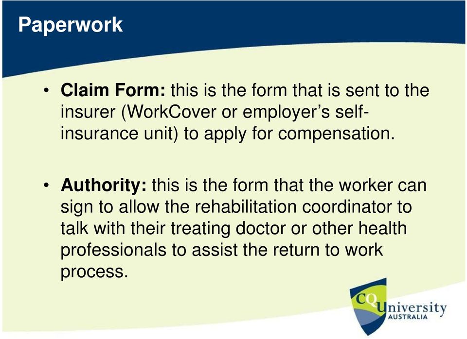 Authority: this is the form that the worker can sign to allow the rehabilitation