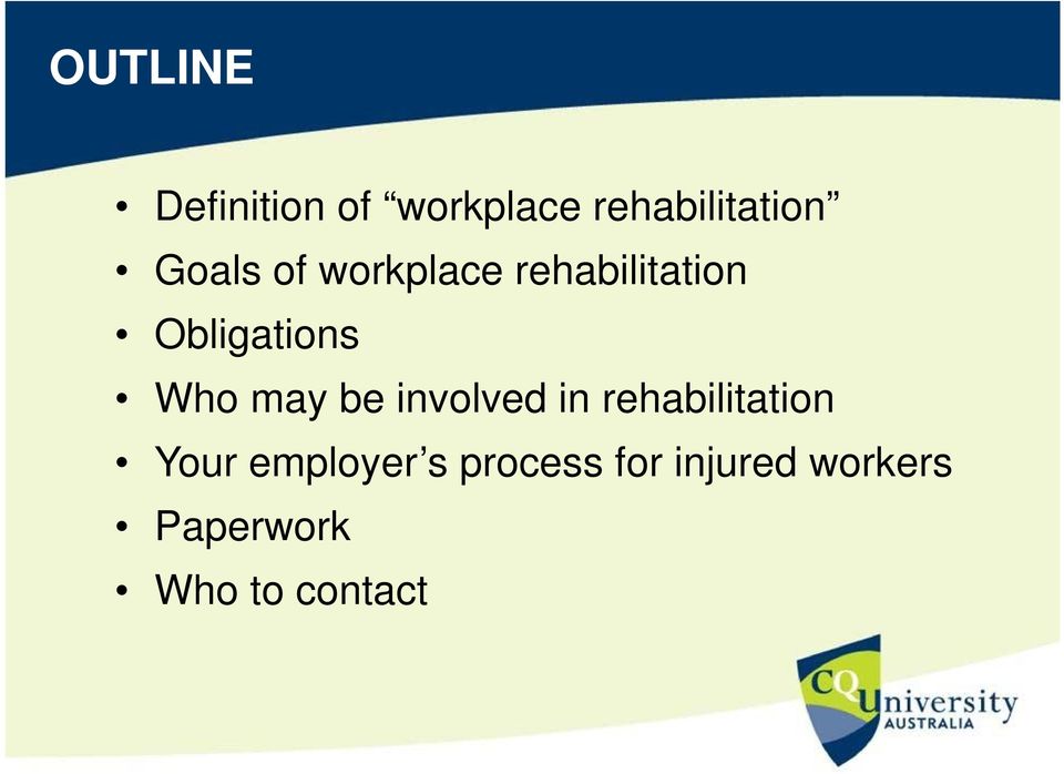 may be involved in rehabilitation Your employer s