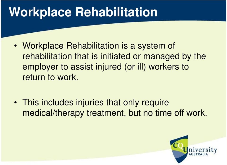 assist injured (or ill) workers to return to work.