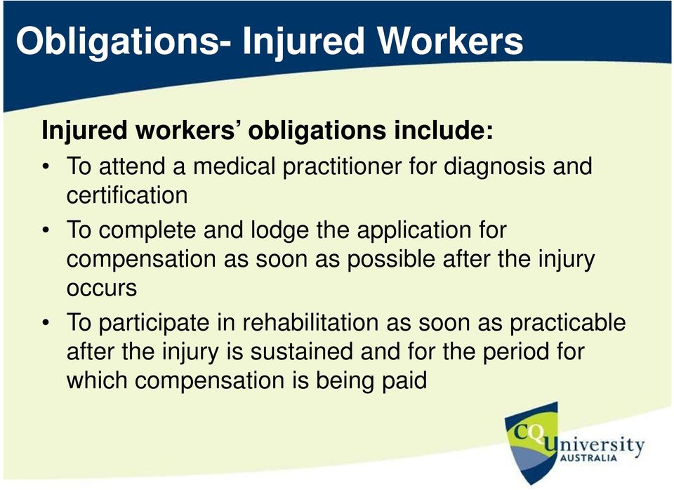 compensation as soon as possible after the injury occurs To participate in rehabilitation as