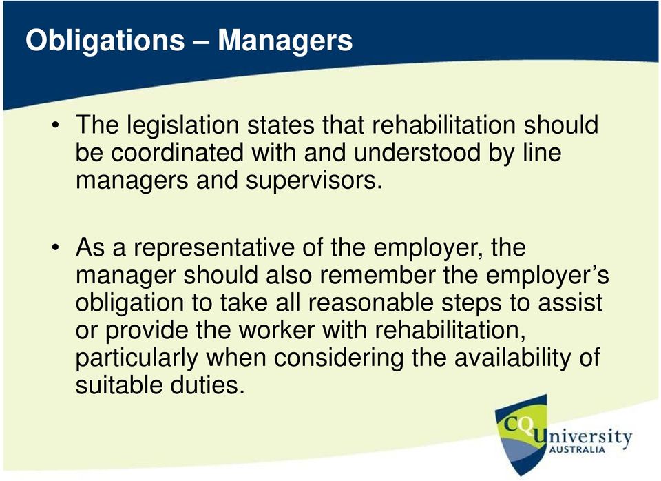 As a representative of the employer, the manager should also remember the employer s obligation