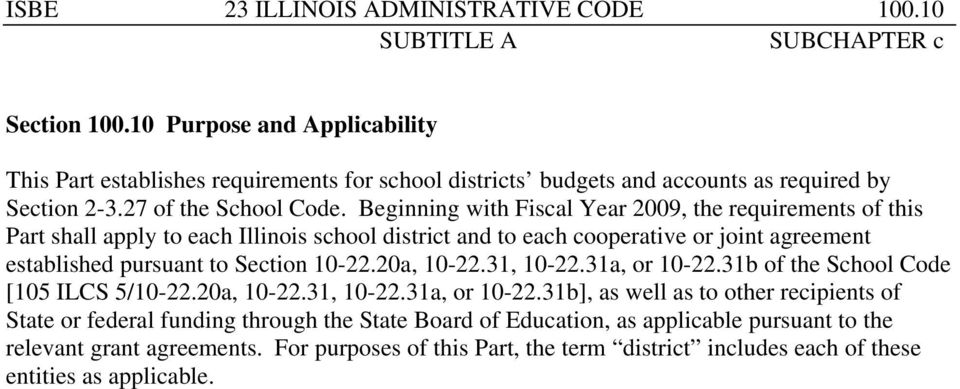 Beginning with Fiscal Year 2009, the requirements of this Part shall apply to each Illinois school district and to each cooperative or joint agreement established pursuant to Section 10-22.