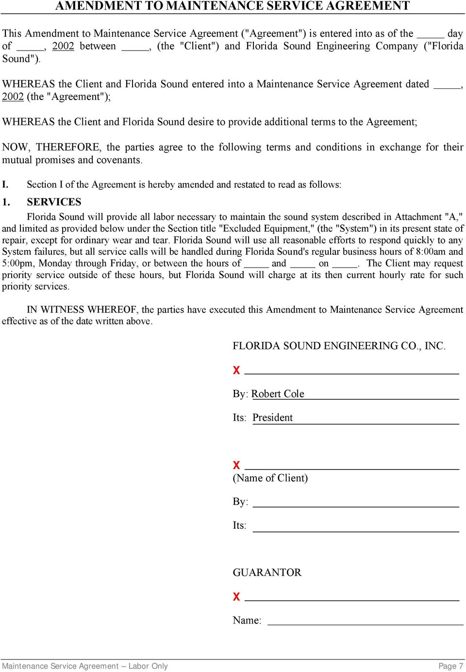 WHEREAS the Client and Florida Sound entered into a Maintenance Service Agreement dated, 2002 (the "Agreement"); WHEREAS the Client and Florida Sound desire to provide additional terms to the