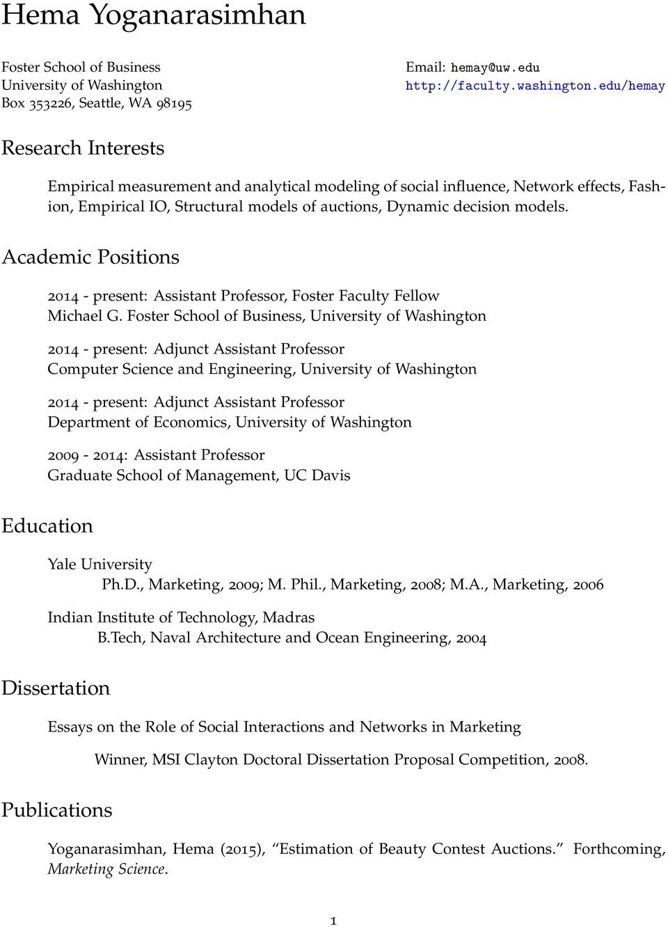 Academic Positions 2014 - present: Assistant Professor, Foster Faculty Fellow Michael G.