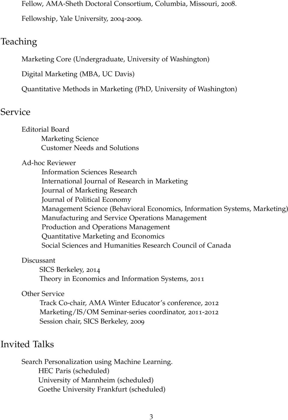 Science Customer Needs and Solutions Ad-hoc Reviewer Information Sciences Research International Journal of Research in Marketing Journal of Marketing Research Journal of Political Economy Management