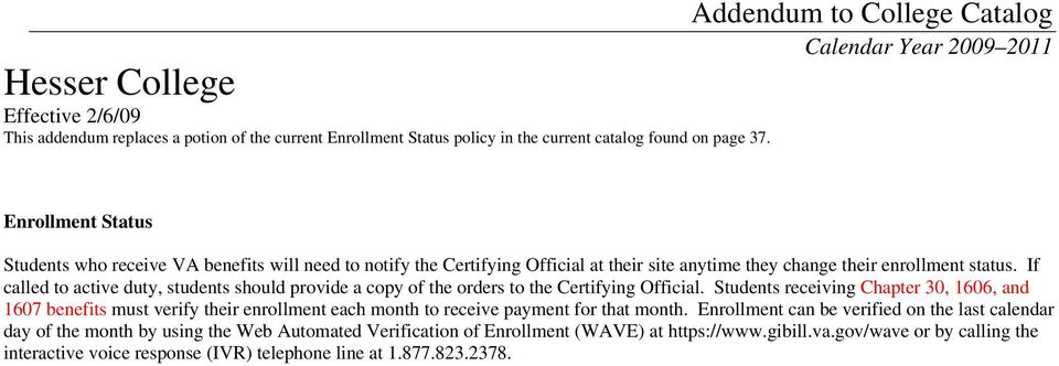 If called to active duty, students should provide a copy of the orders to the Certifying Official.