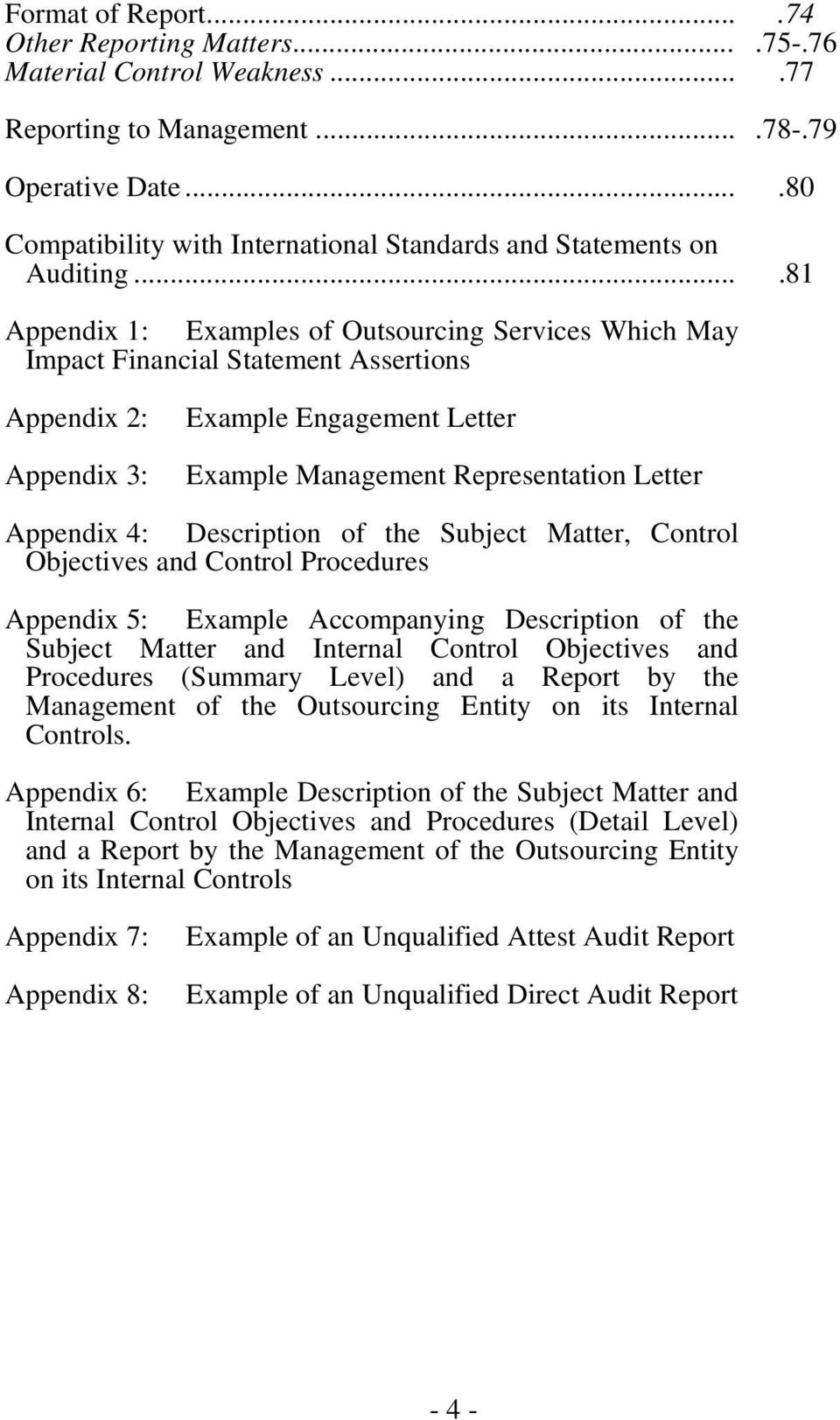 ...81 Appendix 1: Examples of Outsourcing Services Which May Impact Financial Statement Assertions Appendix 2: Appendix 3: Example Engagement Letter Example Management Representation Letter Appendix