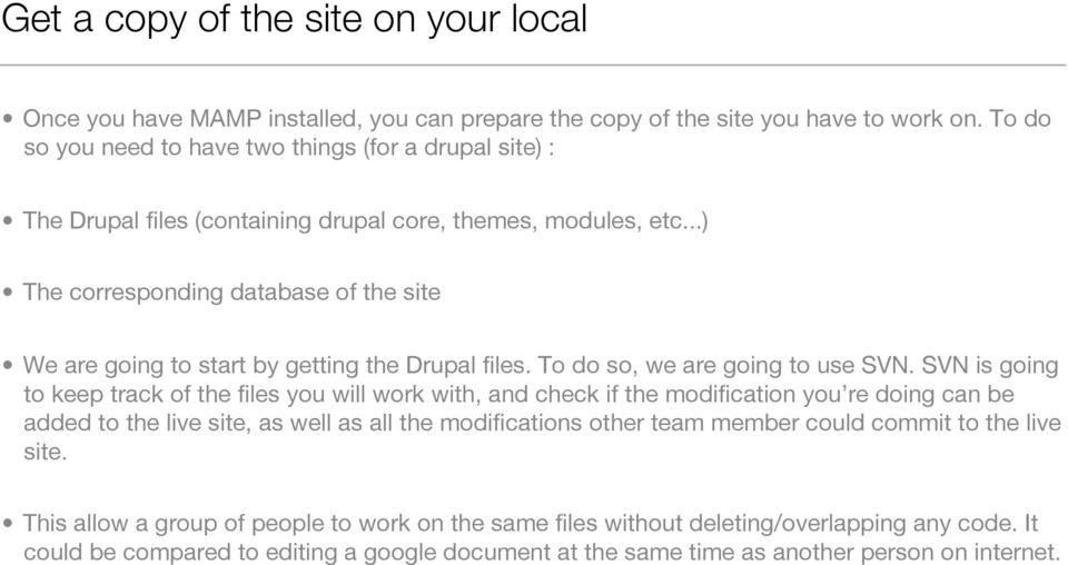 ..) The corresponding database of the site We are going to start by getting the Drupal files. To do so, we are going to use SVN.
