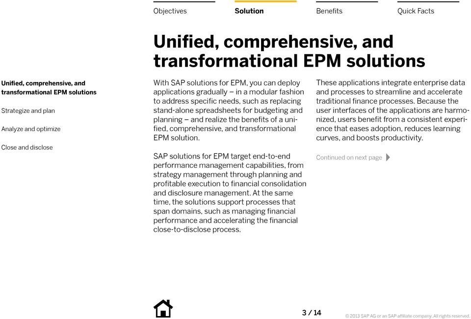 SAP solutions for EPM target end-to-end performance management capabilities, from strategy management through planning and profitable execution to financial consolidation and disclosure management.