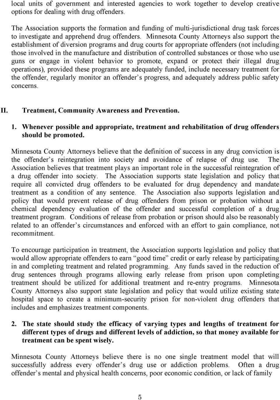 Minnesota County Attorneys also support the establishment of diversion programs and drug courts for appropriate offenders (not including those involved in the manufacture and distribution of