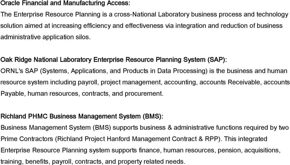Oak Ridge National Laboratory Enterprise Resource Planning System (SAP): ORNL's SAP (Systems, Applications, and Products in Data Processing) is the business and human resource system including