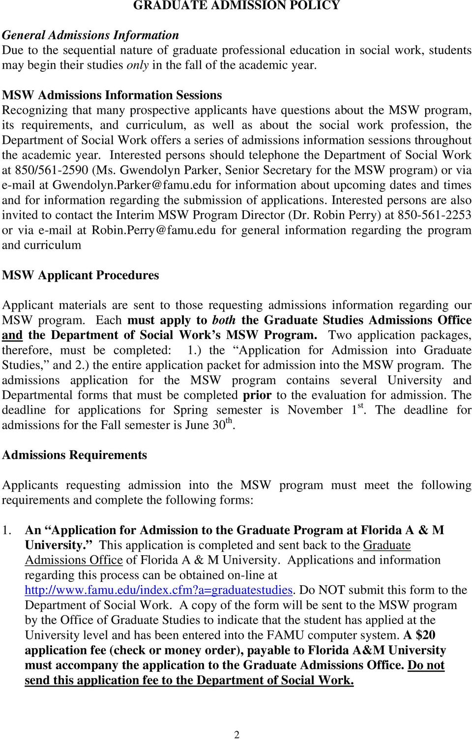MSW Admissions Information Sessions Recognizing that many prospective applicants have questions about the MSW program, its requirements, and curriculum, as well as about the social work profession,