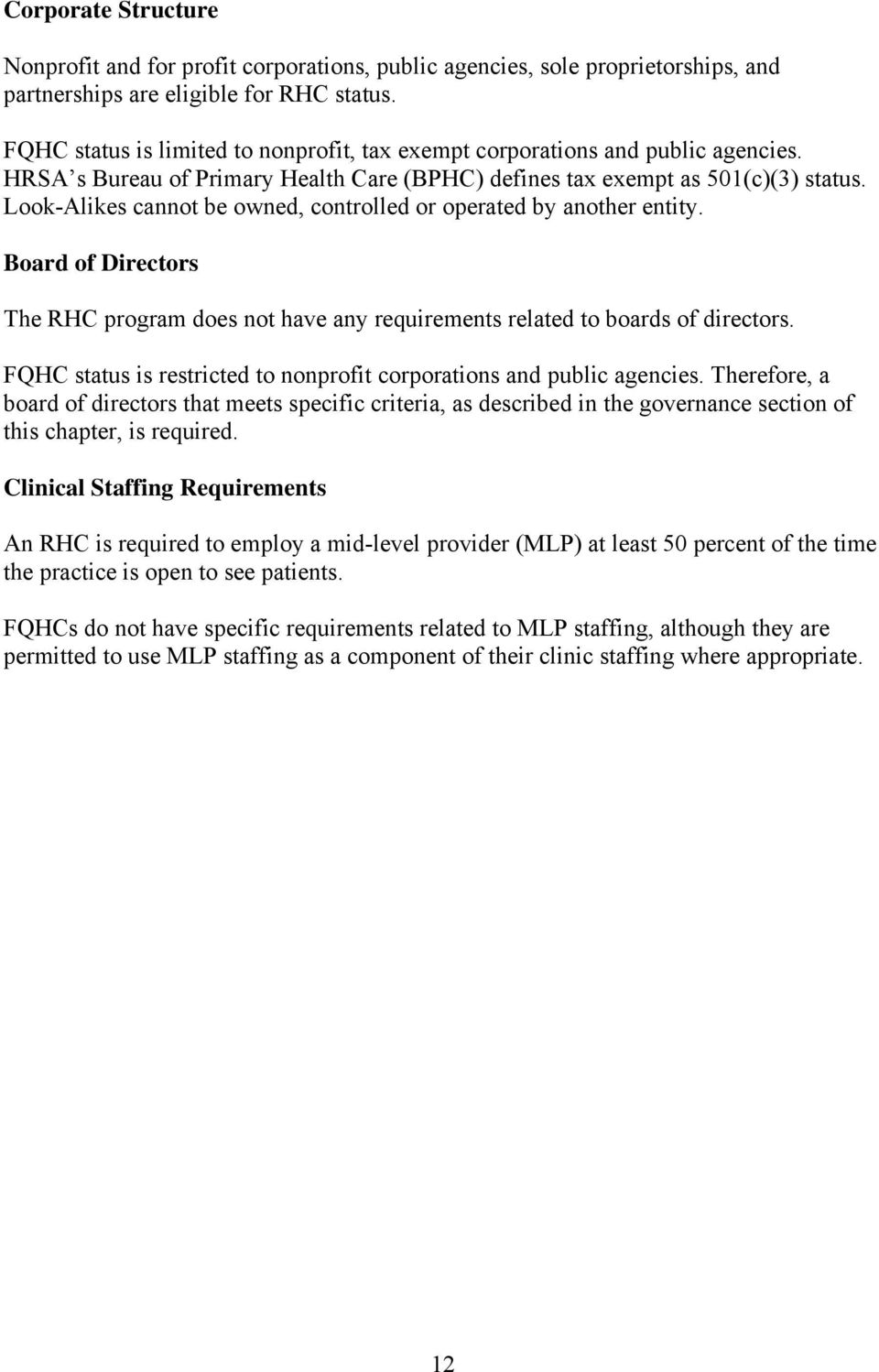 Look-Alikes cannot be owned, controlled or operated by another entity. Board of Directors The RHC program does not have any requirements related to boards of directors.