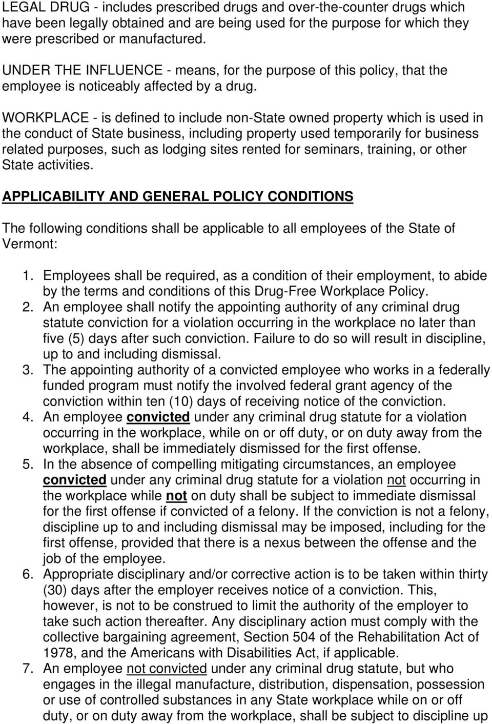 WORKPLACE - is defined to include non-state owned property which is used in the conduct of State business, including property used temporarily for business related purposes, such as lodging sites