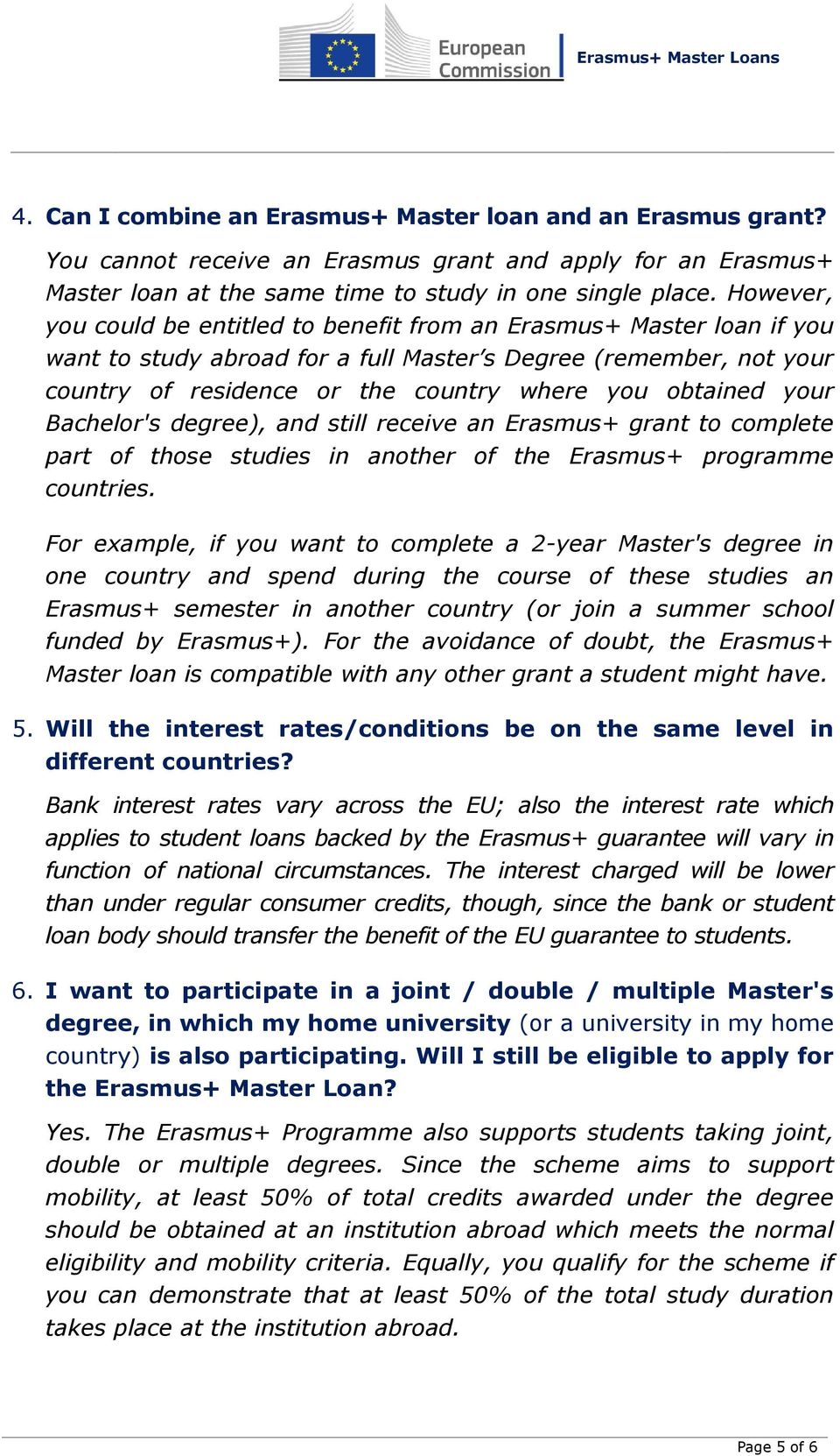 obtained your Bachelor's degree), and still receive an Erasmus+ grant to complete part of those studies in another of the Erasmus+ programme countries.