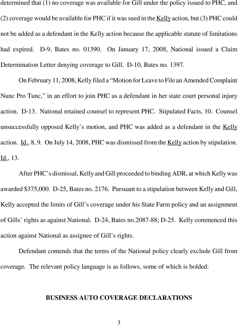On January 17, 2008, National issued a Claim Determination Letter denying coverage to Gill. D-10, Bates no. 1397.