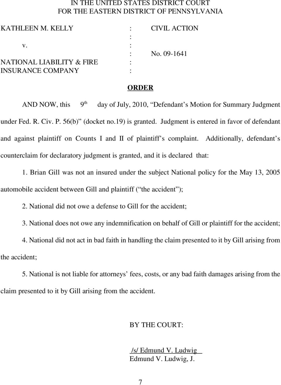Judgment is entered in favor of defendant and against plaintiff on Counts I and II of plaintiff s complaint.
