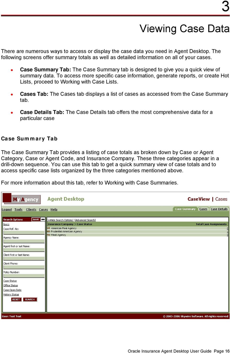To access more specific case information, generate reports, or create Hot Lists, proceed to Working with Case Lists.