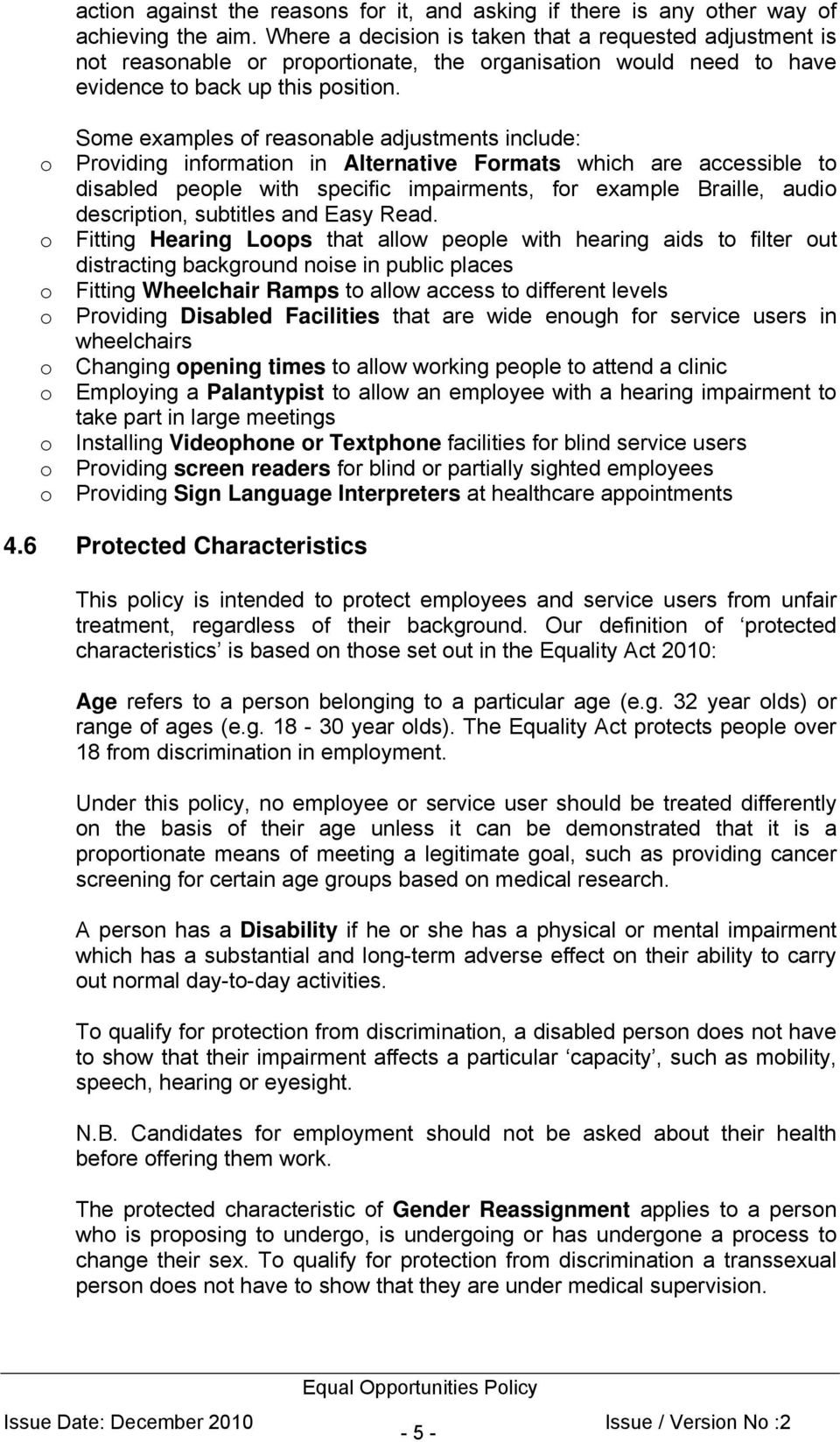 Some examples of reasonable adjustments include: o Providing information in Alternative Formats which are accessible to disabled people with specific impairments, for example Braille, audio