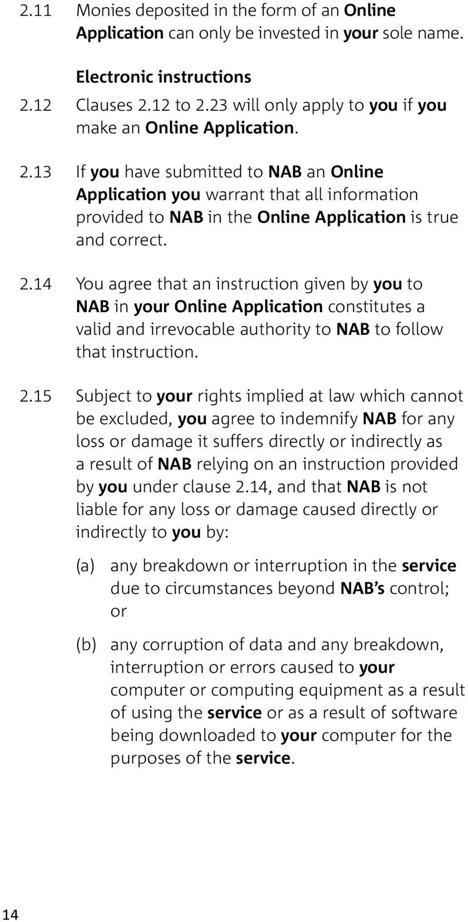 13 If you have submitted to NAB an Online Application you warrant that all information provided to NAB in the Online Application is true and correct. 2.