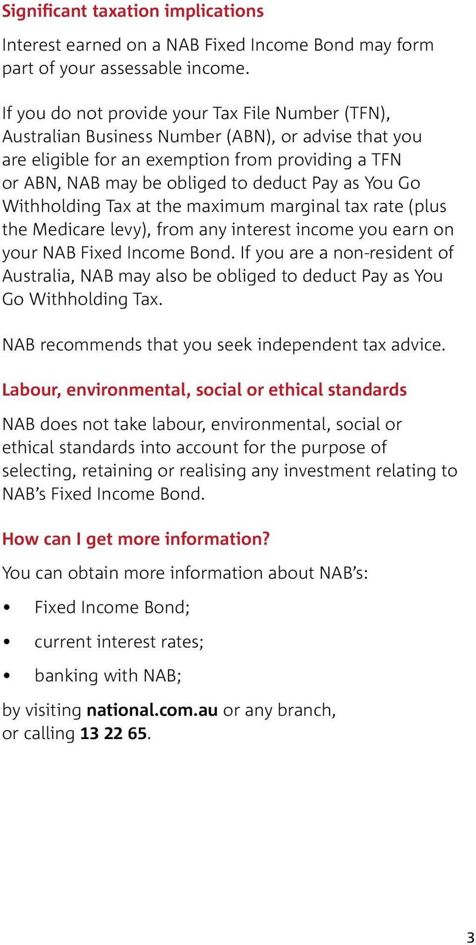 You Go Withholding Tax at the maximum marginal tax rate (plus the Medicare levy), from any interest income you earn on your NAB Fixed Income Bond.