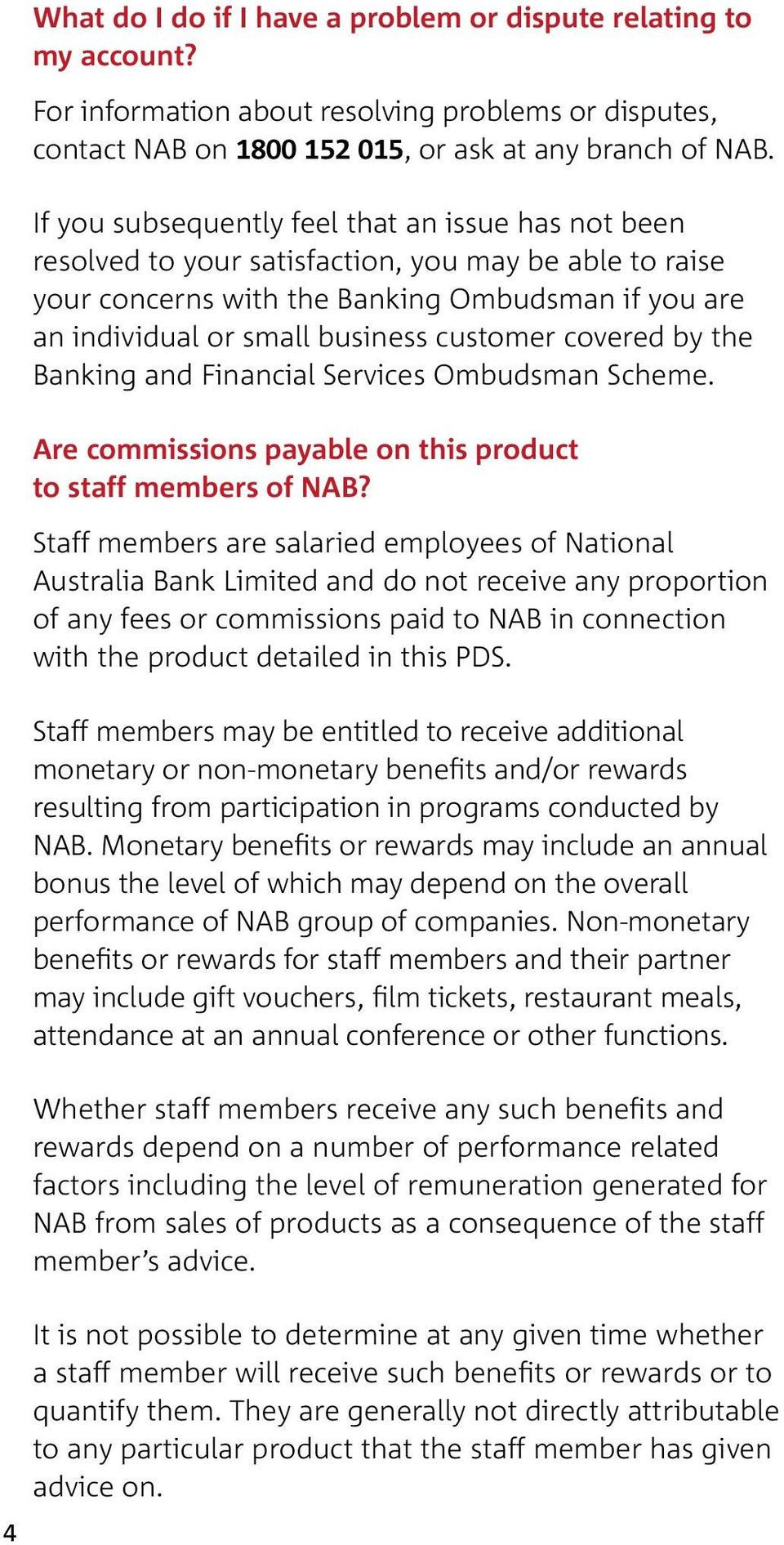 customer covered by the Banking and Financial Services Ombudsman Scheme. Are commissions payable on this product to staff members of NAB?