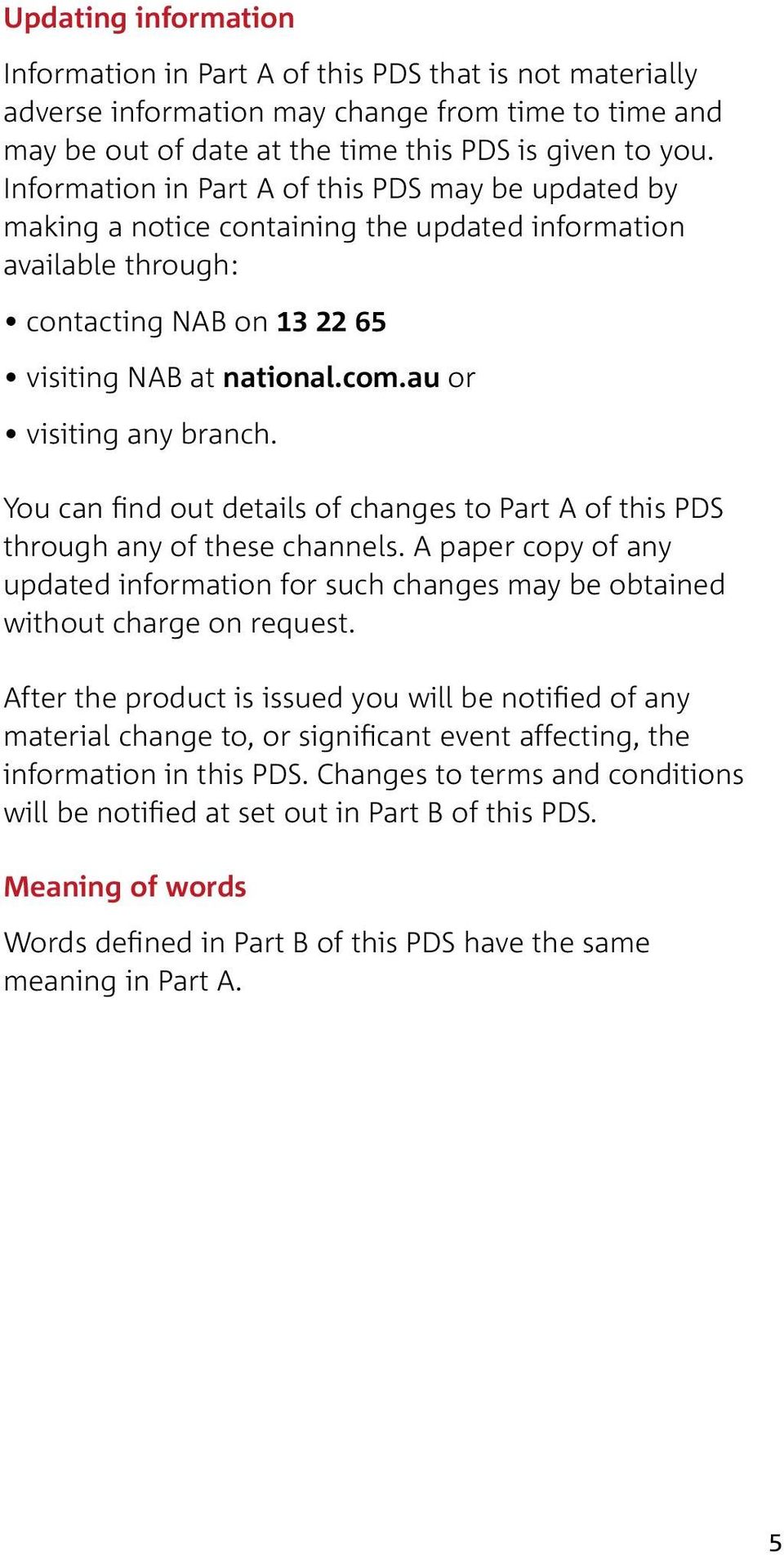 au or visiting any branch. You can find out details of changes to Part A of this PDS through any of these channels.