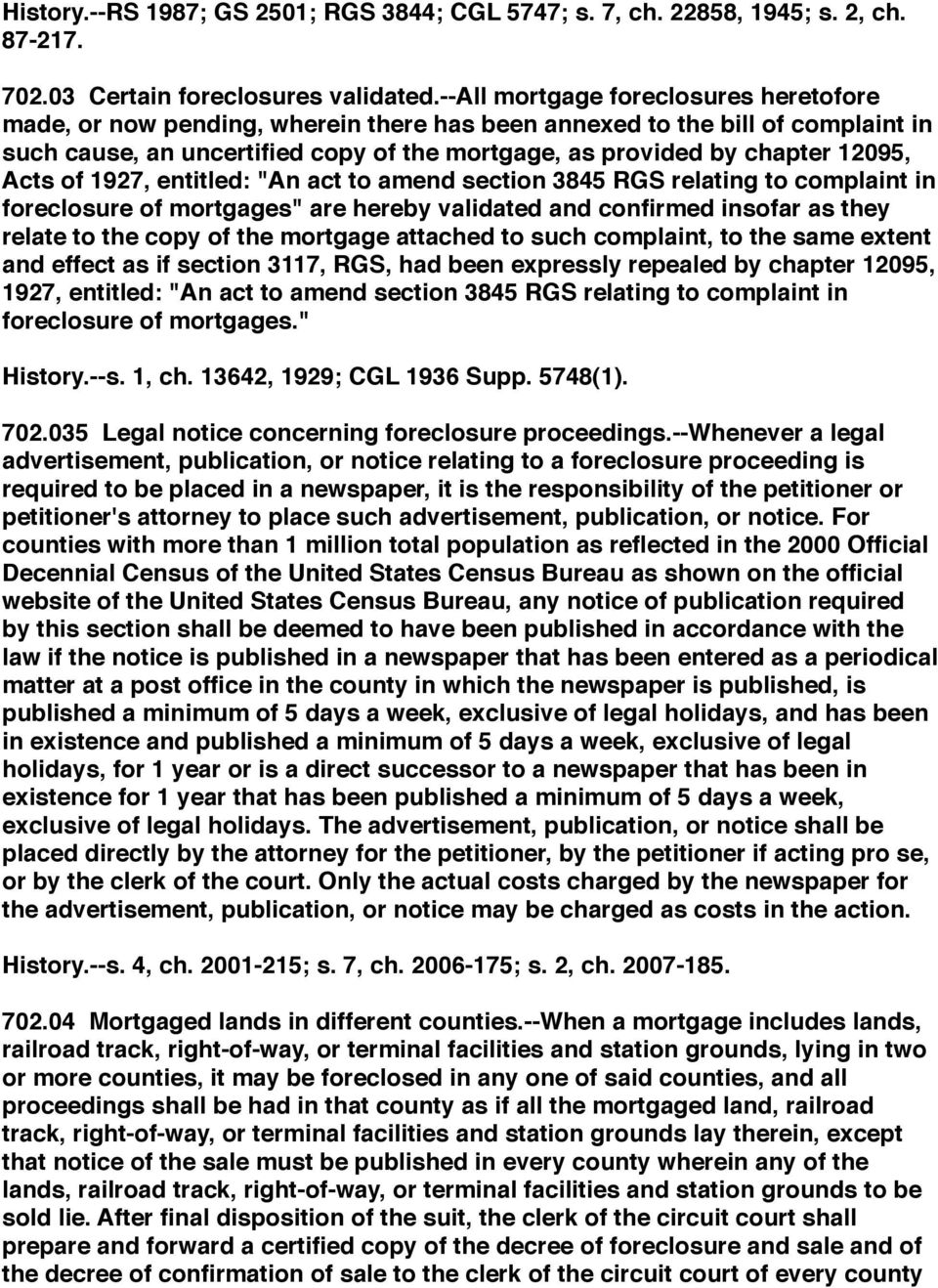 Acts of 1927, entitled: "An act to amend section 3845 RGS relating to complaint in foreclosure of mortgages" are hereby validated and confirmed insofar as they relate to the copy of the mortgage