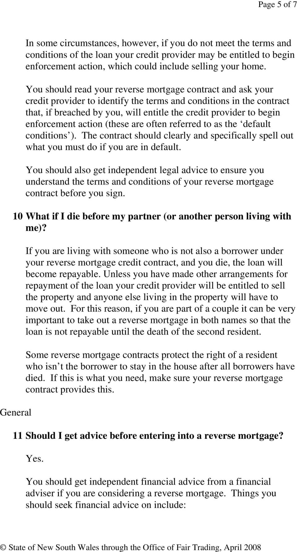 begin enforcement action (these are often referred to as the default conditions ). The contract should clearly and specifically spell out what you must do if you are in default.